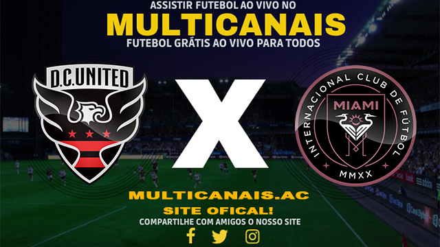 Assistir DC United x Inter Miami AO VIVO Online 16/03/2024