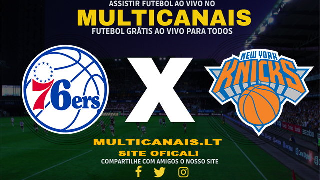 Assistir Philadelphia 76ers x New York Knicks AO VIVO Online 25/04/2024