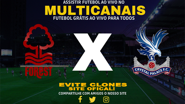 Assistir Nottingham Forest x Crystal Palace AO VIVO Online 21/10/2024